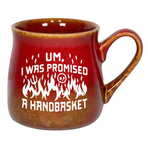 Um, I Was Promised a Handbasket Etched Ceramic Mug