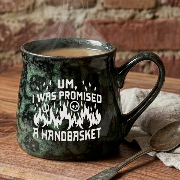 Um, I Was Promised a Handbasket Etched Ceramic Mug