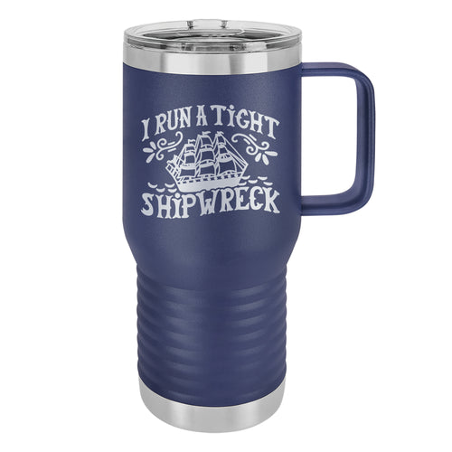 I Run a Tight Shipwreck Etched Insulated Travel Mug
