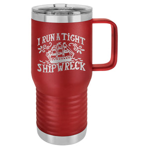 I Run a Tight Shipwreck Etched Insulated Travel Mug