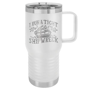 I Run a Tight Shipwreck Etched Insulated Travel Mug