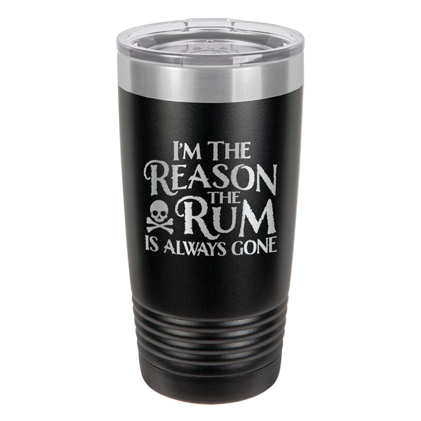 I'm the Reason the Rum Is Always Gone Insulated Stainless Steel Tumbler