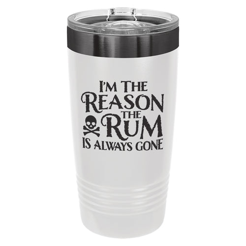 I'm the Reason the Rum Is Always Gone Insulated Stainless Steel Tumbler