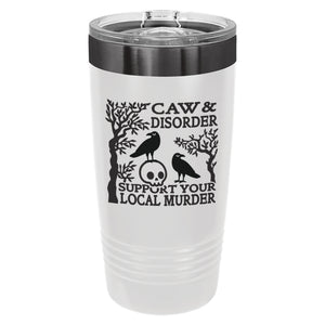 Caw & Disorder, Support Your Local Murder Etched Insulated Tumbler & Lid