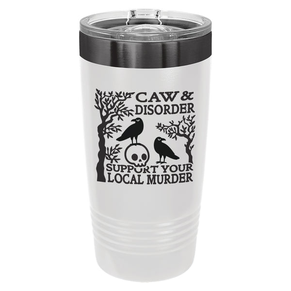 Caw & Disorder, Support Your Local Murder Etched Insulated Tumbler & Lid