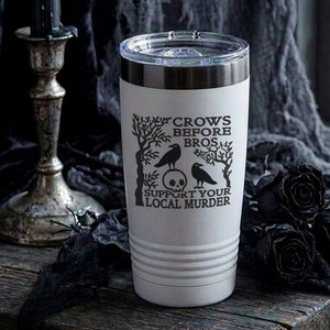 Crows Before Bros, Support Your Local Murder Etched Insulated Tumbler & Lid