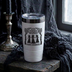 God Forbid Women Have Hobbies Etched Insulated Tumbler