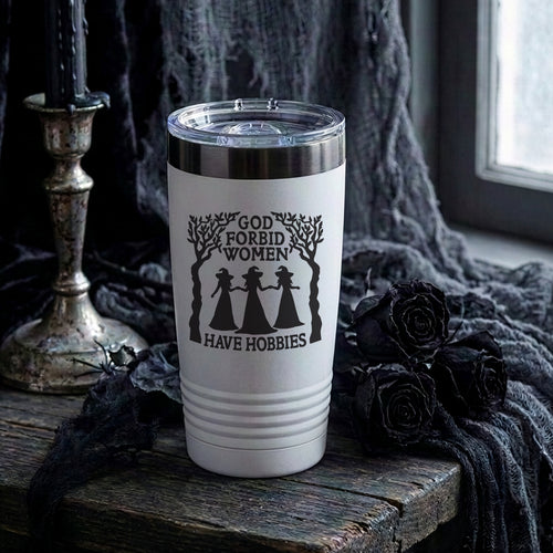 God Forbid Women Have Hobbies Etched Insulated Tumbler