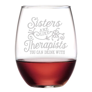 Sisters are Like Therapists Etched Stemless Wine Glass