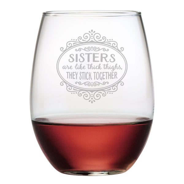 Sisters Are Like Thick Thighs, They Stick Together Stemless Wine Glass