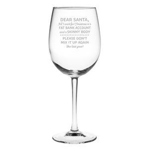 Dear Santa All I want for Christmas is a Fat Bank Account and a Skinny Body Wine Glass