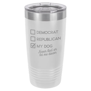 Voting for My Dog Etched Insulated Tumbler & Lid