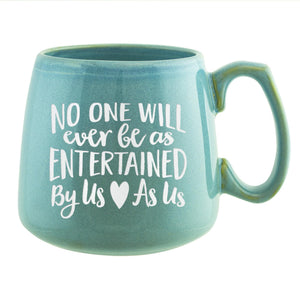 No One Will Ever Be as Entertained By Us as Us Etched Ceramic Mug