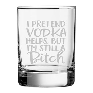 I Pretend (Beverage Choice) Helps, But I'm Still a Bitch Etched Stemless Wine Glass