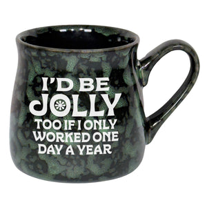 I'd Be Jolly Too if I Only Worked One Day a Year Sand Etched Ceramic Mug