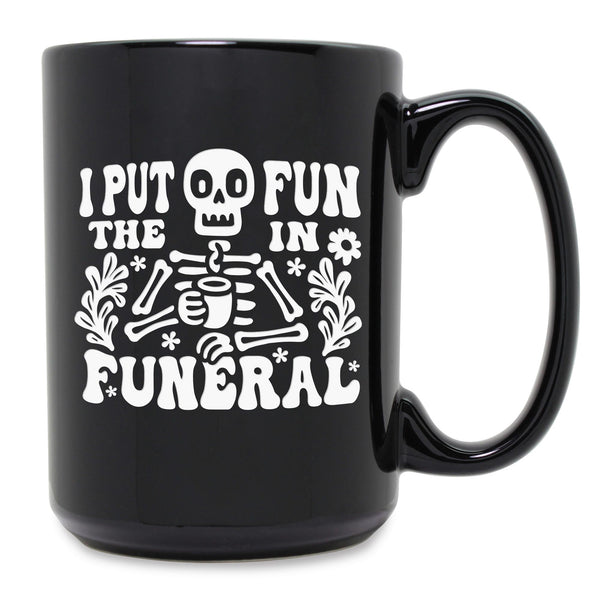 I Put the Fun in Funeral Etched Ceramic Mug