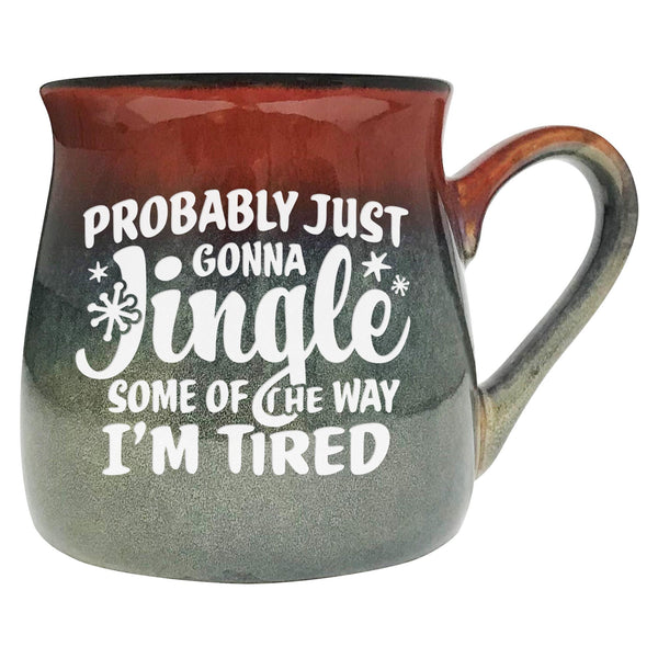Probably Just Gonna Jingle Some of the Way, I'm Tired Sand Etched Ceramic Mug