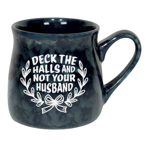 Deck the Halls and Not Your Husband Sand Etched Ceramic Mug
